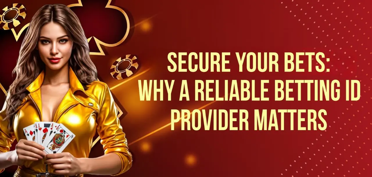 Secure Your Bets: Why a Reliable Betting ID Provider Matters